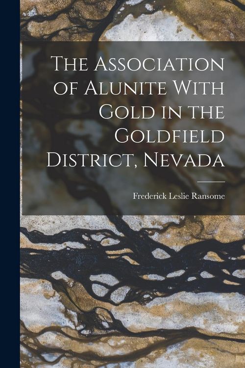 Produktbild: The Association of Alunite With Gold in the Goldfield District, Nevada