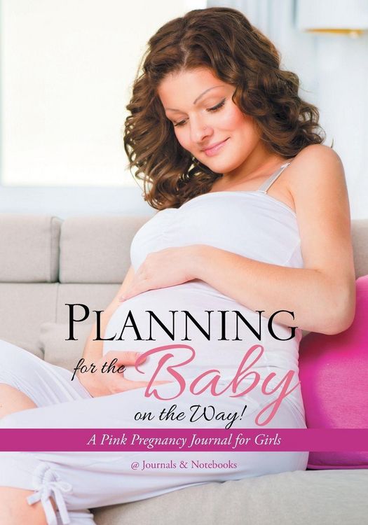 Produktbild: Planning for the Baby on the Way! A Pink Pregnancy Journal for Girls