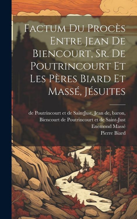 Produktbild: Factum du proc&egrave;s entre Jean de Biencourt, Sr. de Poutrincourt et les p&egrave;res Biard et Mass&eacute;, j&eacute;suites