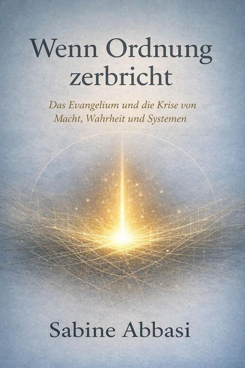 Produktbild: Wenn Ordnung zerbricht. Das Evangelium und die Krise von Macht, Wahrheit und Systemen