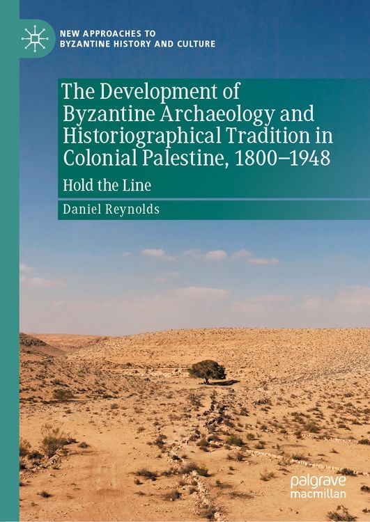 Produktbild: The Development of Byzantine Archaeology and Historiographical Tradition in Colonial Palestine, 1800-1948
