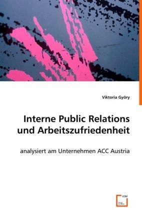 Produktbild: Gy&ouml;ry, V: Interne Public Relations und Arbeitszufriedenheit