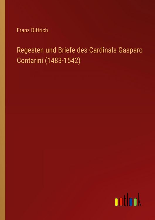 Produktbild: Regesten und Briefe des Cardinals Gasparo Contarini (1483-1542)