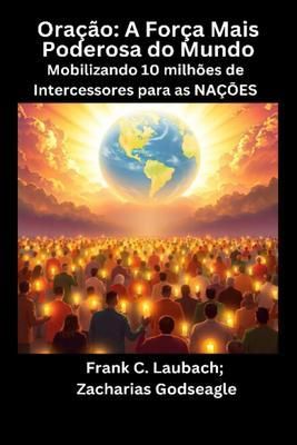 Produktbild: Ora&ccedil;&atilde;o - A For&ccedil;a Mais Poderosa do Mundo - Mobilizando 10 milh&otilde;es de Intercessores para as NA&Ccedil;&Otilde;ES