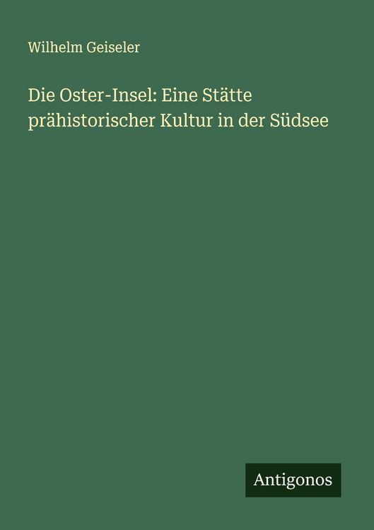 Produktbild: Die Oster-Insel: Eine St&auml;tte pr&auml;historischer Kultur in der S&uuml;dsee
