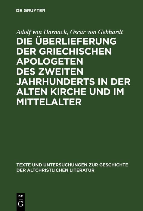 Produktbild: Die &Uuml;berlieferung der griechischen Apologeten des zweiten Jahrhunderts in der alten Kirche und im Mittelalter