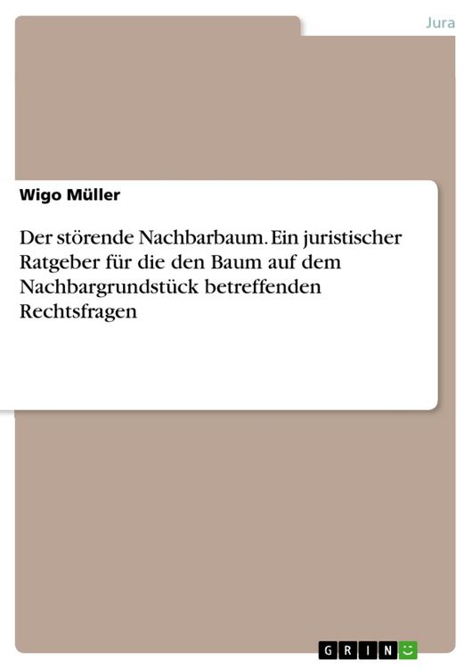 Produktbild: Der st&ouml;rende Nachbarbaum. Ein juristischer Ratgeber f&uuml;r die den Baum auf dem Nachbargrundst&uuml;ck betreffenden Rechtsfragen