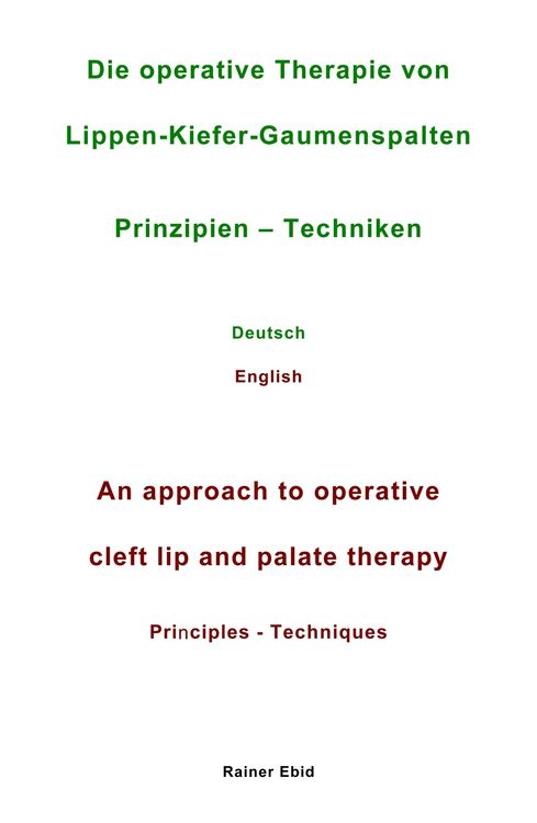 Produktbild: Die operative Therapie von Lippen-Kiefer-Gaumenspalten Prinzipien - Techniken Deutsch English An approach to operative cleft lip and palate therapy Pr