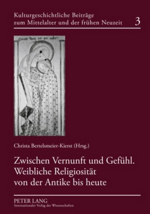 Produktbild: Zwischen Vernunft und Gef&uuml;hl. Weibliche Religiosit&auml;t von der Antike bis heute