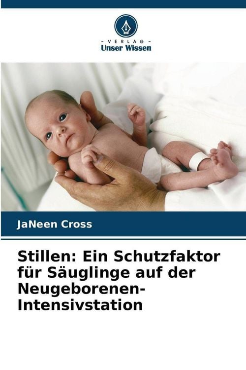 Produktbild: Stillen: Ein Schutzfaktor f&uuml;r S&auml;uglinge auf der Neugeborenen-Intensivstation