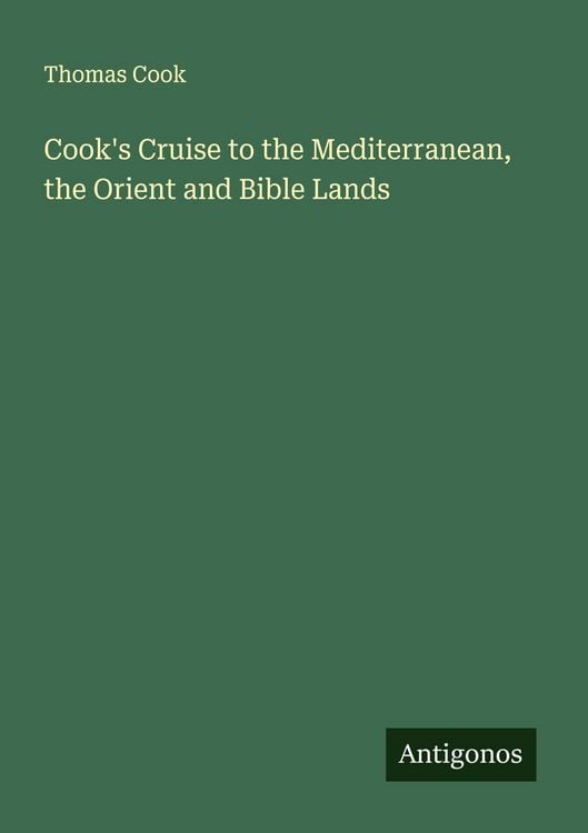 Produktbild: Cook's Cruise to the Mediterranean, the Orient and Bible Lands