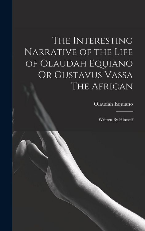 Produktbild: The Interesting Narrative of the Life of Olaudah Equiano Or Gustavus Vassa The African