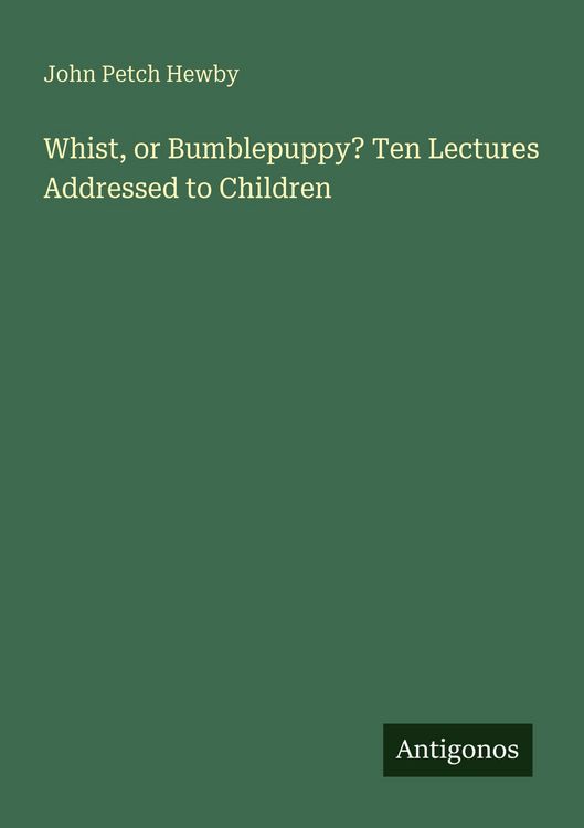 Produktbild: Whist, or Bumblepuppy? Ten Lectures Addressed to Children