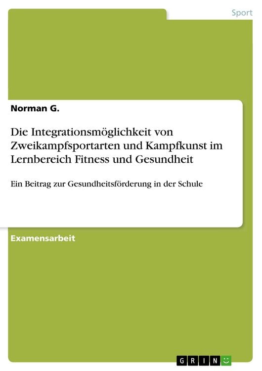 Produktbild: Die Integrationsm&ouml;glichkeit von Zweikampfsportarten und Kampfkunst im Lernbereich Fitness und Gesundheit