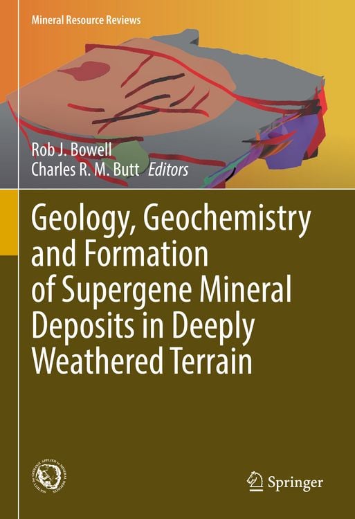 Produktbild: Geology, Geochemistry and Formation of Supergene Mineral Deposits in Deeply Weathered Terrain