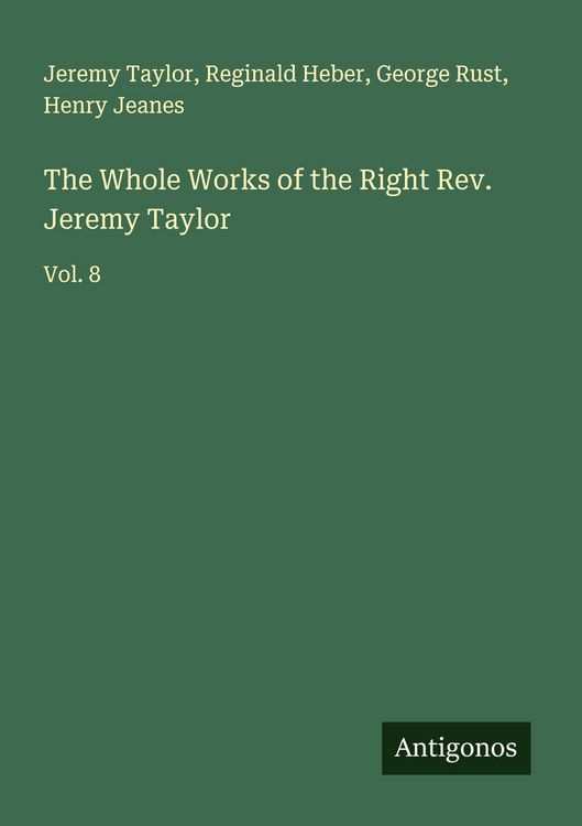 Produktbild: The Whole Works of the Right Rev. Jeremy Taylor