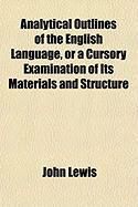 Produktbild: Analytical Outlines of the English Language, or a Cursory Examination of Its Materials and Structure; In the Form of Familiar Dialogues
