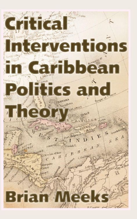 Produktbild: Critical Interventions in Caribbean Politics and Theory
