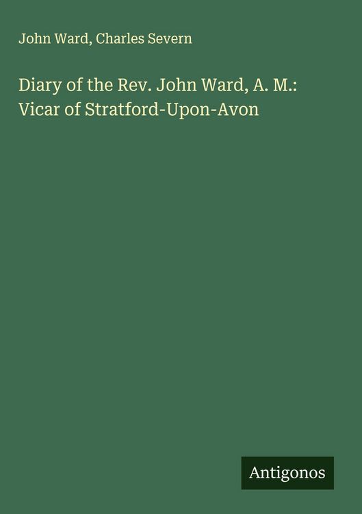 Produktbild: Diary of the Rev. John Ward, A. M.: Vicar of Stratford-Upon-Avon