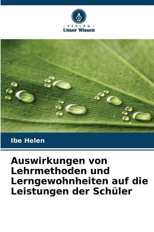 Produktbild: Auswirkungen von Lehrmethoden und Lerngewohnheiten auf die Leistungen der Sch&uuml;ler