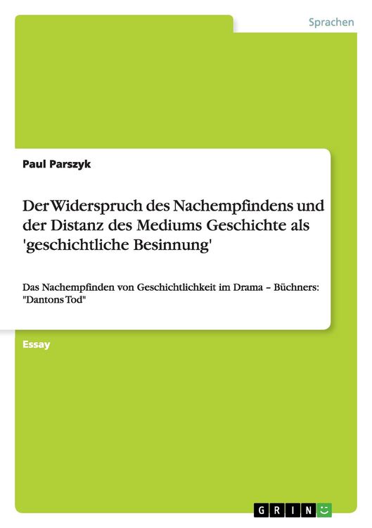 Produktbild: Der Widerspruch des Nachempfindens und der Distanz des Mediums Geschichte als 'geschichtliche Besinnung'