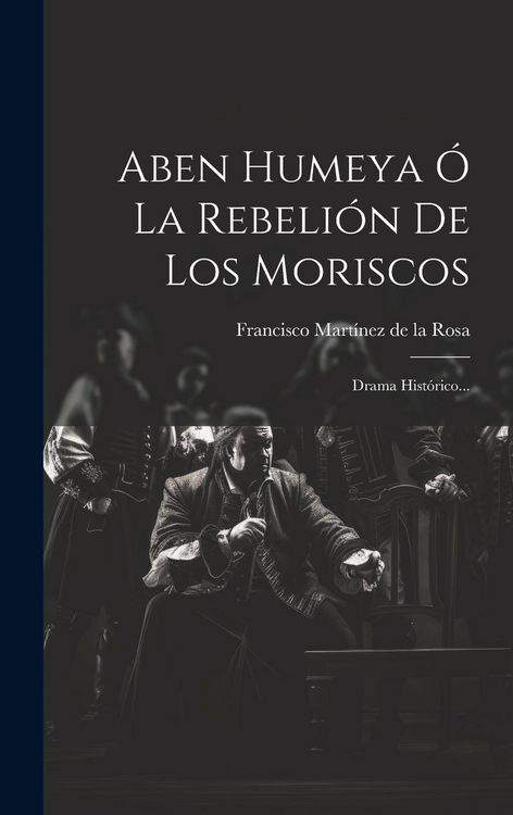 Produktbild: Aben Humeya &Oacute; La Rebeli&oacute;n De Los Moriscos
