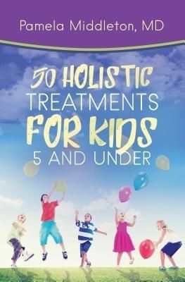 Produktbild: 50 Holistic Treatments for Kids 5 and Under