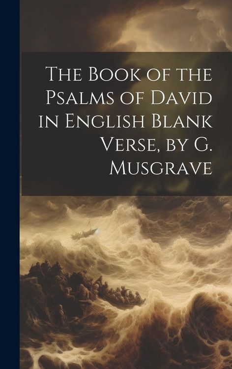 Produktbild: The Book of the Psalms of David in English Blank Verse, by G. Musgrave