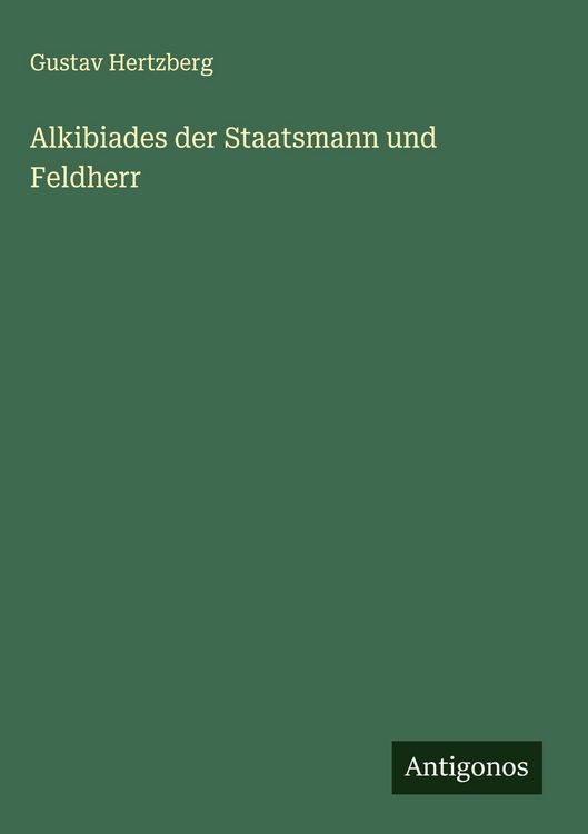 Produktbild: Alkibiades der Staatsmann und Feldherr