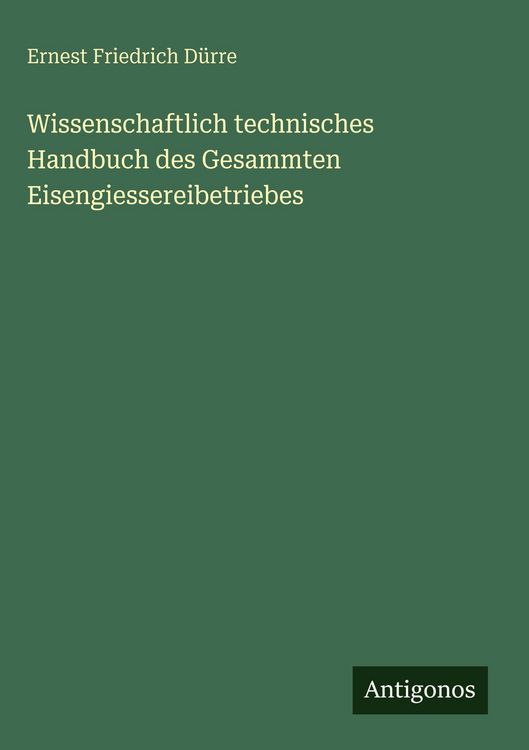 Produktbild: Wissenschaftlich technisches Handbuch des Gesammten Eisengiessereibetriebes