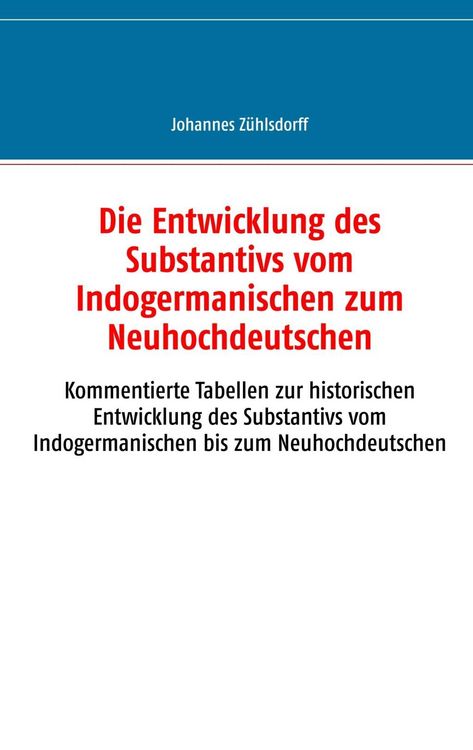 Produktbild: Die Entwicklung des Substantivs vom Indogermanischen zum Neuhochdeutschen