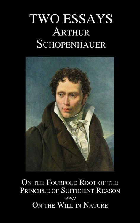 Produktbild: On the Fourfold Root of the Principle of Sufficient Reason, and on the Will in Nature; Two Essays