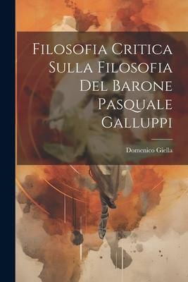 Produktbild: Filosofia Critica Sulla Filosofia Del Barone Pasquale Galluppi