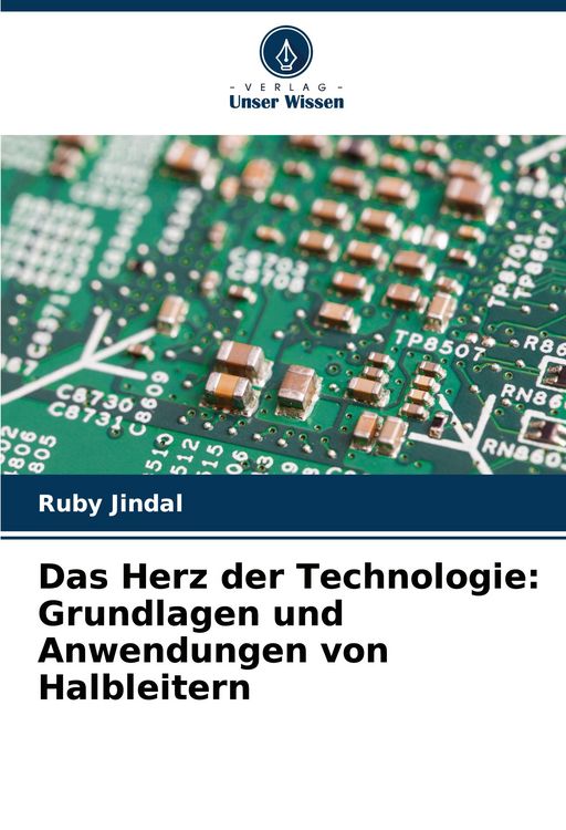 Produktbild: Das Herz der Technologie: Grundlagen und Anwendungen von Halbleitern
