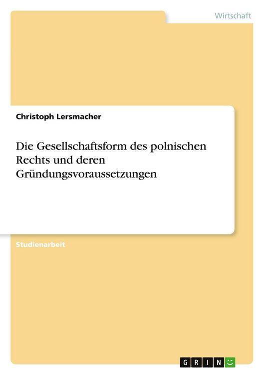 Produktbild: Die Gesellschaftsform des polnischen Rechts und deren Gr&uuml;ndungsvoraussetzungen