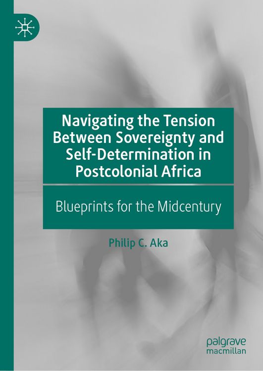 Produktbild: Navigating the Tension Between Sovereignty and Self-Determination in Postcolonial Africa