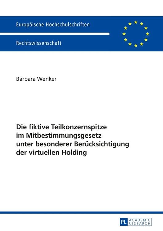 Produktbild: Die fiktive Teilkonzernspitze im Mitbestimmungsgesetz unter besonderer Ber&uuml;cksichtigung der virtuellen Holding