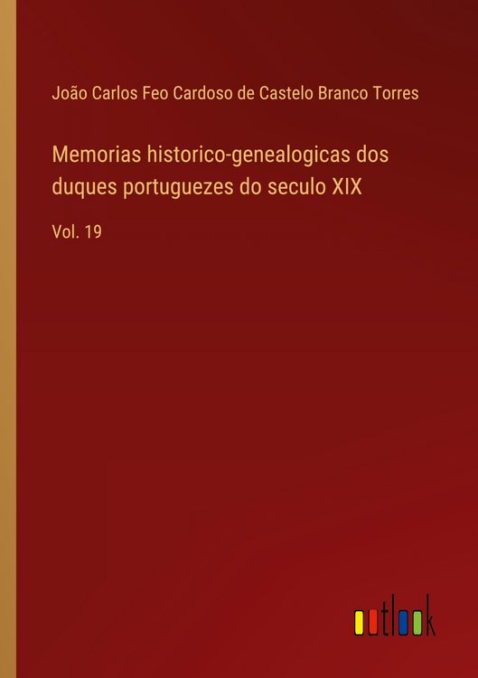 Produktbild: Memorias historico-genealogicas dos duques portuguezes do seculo XIX