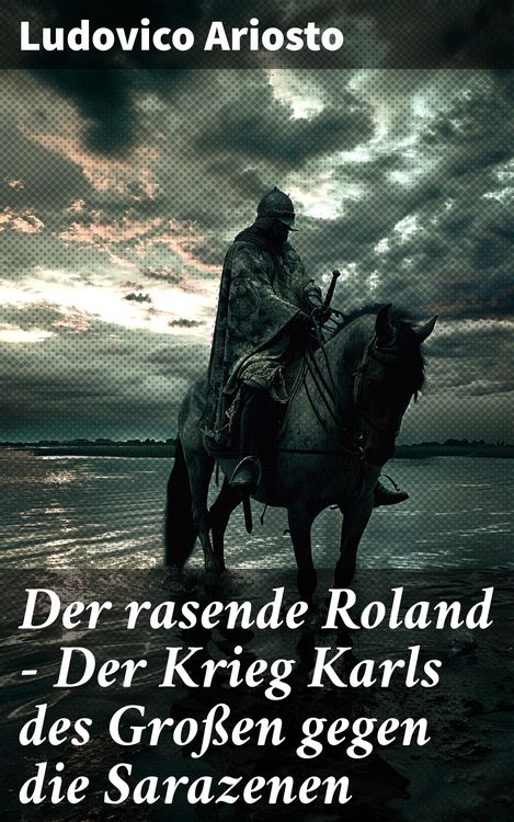 Produktbild: Der rasende Roland - Der Krieg Karls des Gro&szlig;en gegen die Sarazenen