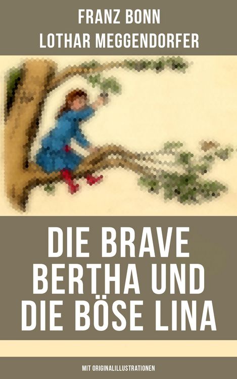 Produktbild: Die brave Bertha und die b&ouml;se Lina (Mit Originalillustrationen)