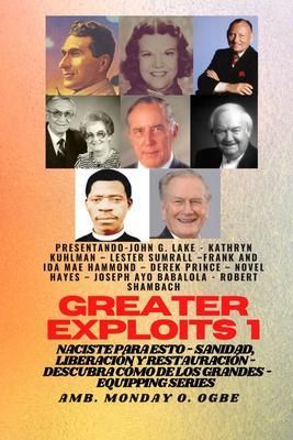 Produktbild: Greater Exploits - 1 - Con: John G. Lake, Kathryn Kuhlman, Lester Sumrall, Frank e Ida Mae Hammond: Con