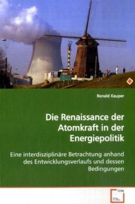 Produktbild: Kauper, R: Die Renaissance der Atomkraft in der Energiepolit
