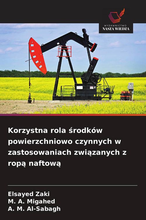 Produktbild: Korzystna rola &iquest;rodk&oacute;w powierzchniowo czynnych w zastosowaniach zwi&iquest;zanych z rop&iquest; naftow&iquest;