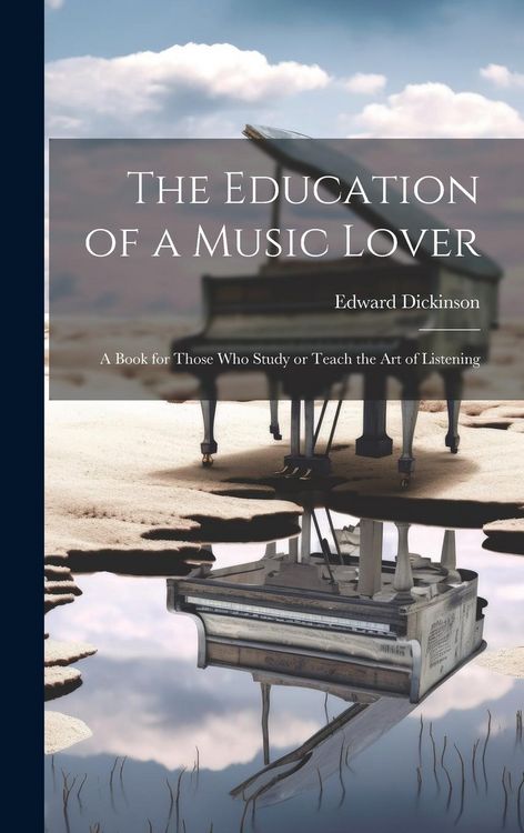 Produktbild: The Education of a Music Lover: A Book for Those who Study or Teach the Art of Listening