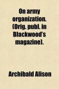 Produktbild: On Army Organization. (Orig. Publ. in Blackwood's Magazine).