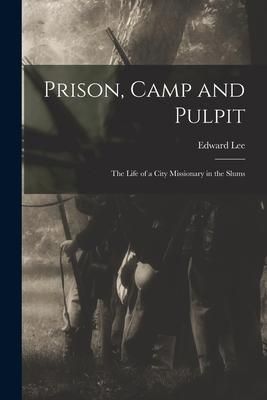 Produktbild: Prison, Camp and Pulpit: The Life of a City Missionary in the Slums