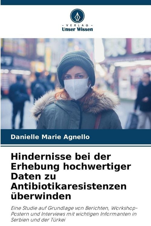 Produktbild: Hindernisse bei der Erhebung hochwertiger Daten zu Antibiotikaresistenzen &uuml;berwinden