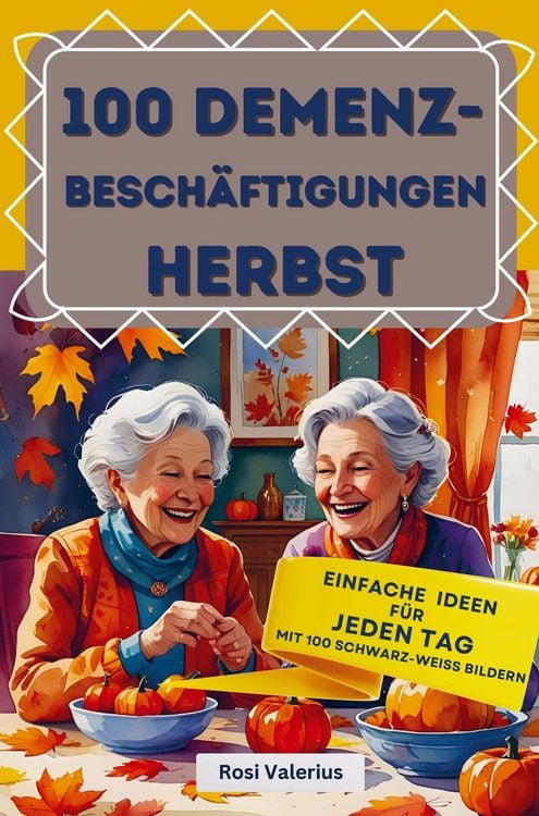 Produktbild: 100 Demenzbesch&auml;ftigungen Herbst - einfache Ideen f&uuml;r jeden Tag