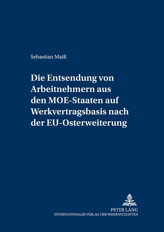 Produktbild: Die Entsendung von Arbeitnehmern aus den MOE-Staaten auf Werkvertragsbasis nach der EU-Osterweiterung