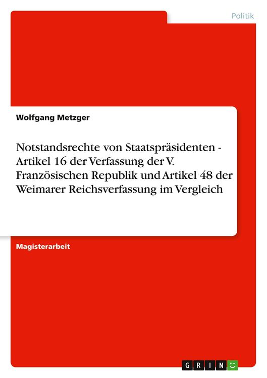 Notstandsrechte von Staatspräsidenten - Artikel 16 der Verfassung der V. Französischen Republik und Artikel 48 der Weimarer Reichsverfassung im Vergle